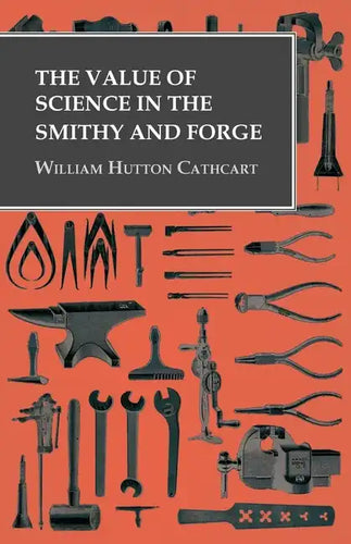 The Value of Science in the Smithy and Forge - Paperback