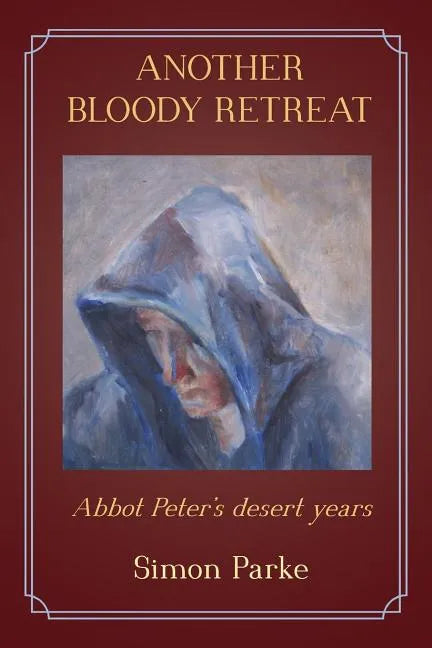 Another Bloody Retreat: Abbot Peter's desert years - Paperback