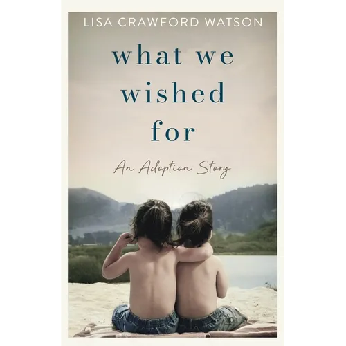 What We Wished For: An Adoption Story - Paperback