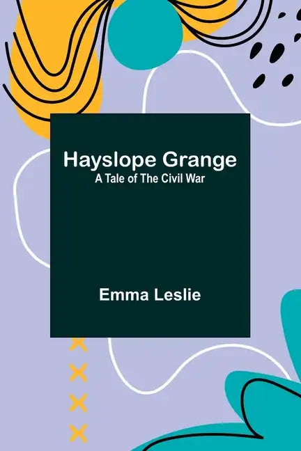 Hayslope Grange: A Tale of the Civil War - Paperback