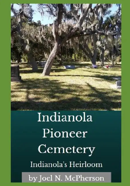 Indianola's Heirloom: Pioneer Cemetery on Florida's Space Coast - Paperback