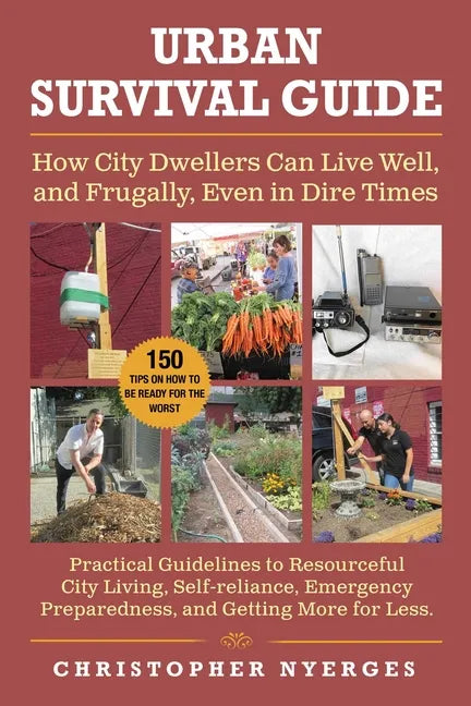 Urban Survival Guide: How City Dwellers Can Live Well, and Frugally, Even in Dire Times - Paperback