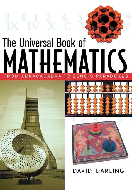 The Universal Book of Mathematics: From Abracadabra to Zeno's Paradoxes - Hardcover