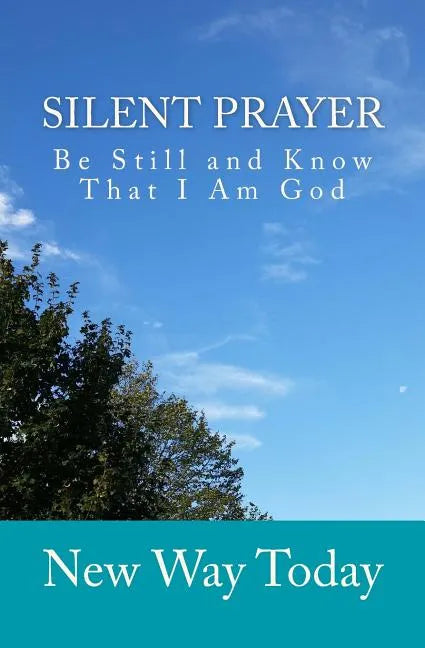 Silent Prayer: Be Still and Know That I Am God - Paperback