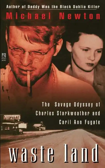 Waste Land: The Savage Odyssey of Charles Starkweather and Caril Ann Fugate - Paperback