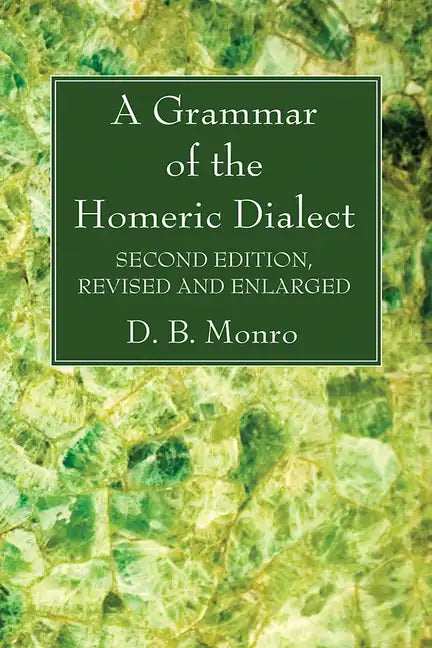 A Grammar of the Homeric Dialect, Second Edition, Revised and Enlarged - Paperback