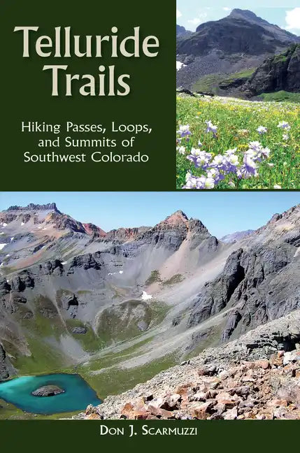 Telluride Trails: Hiking Passes, Loops, and Summits of Southwest Colorado - Hardcover