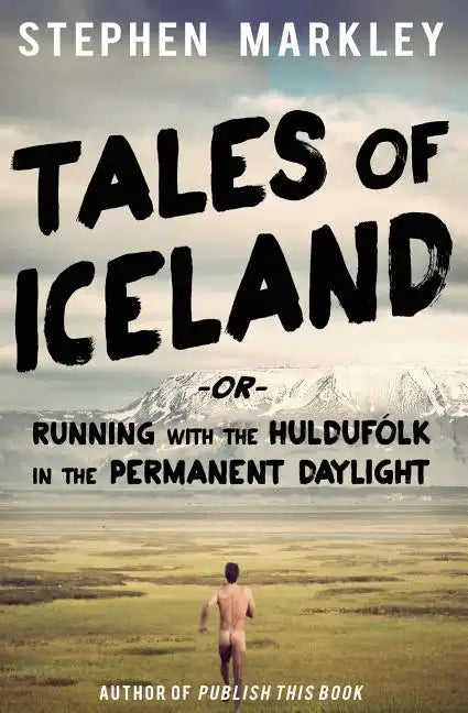 Tales of Iceland: Running with the Huldufólk in the Permanent Daylight - Paperback