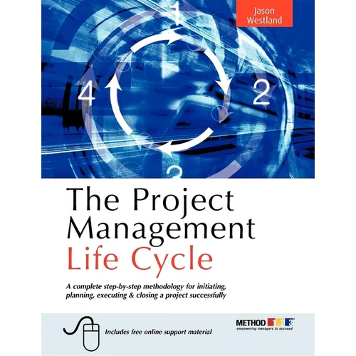 The Project Management Life Cycle: A Complete Step-By-Step Methodology for Initiating Planning Executing and Closing the Project - Paperback