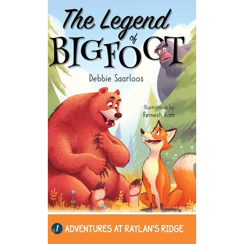 The Legend of Bigfoot: A Humorous Chapter Book; Experience Fun and Adventure with a Group of Animal Friends While They Learn Kindness and Tea - Hardcover