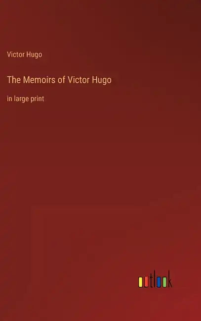 The Memoirs of Victor Hugo: in large print - Hardcover