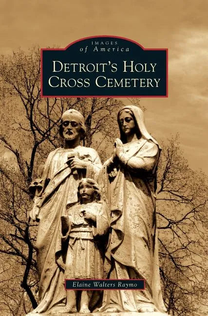 Detroit's Holy Cross Cemetery - Hardcover