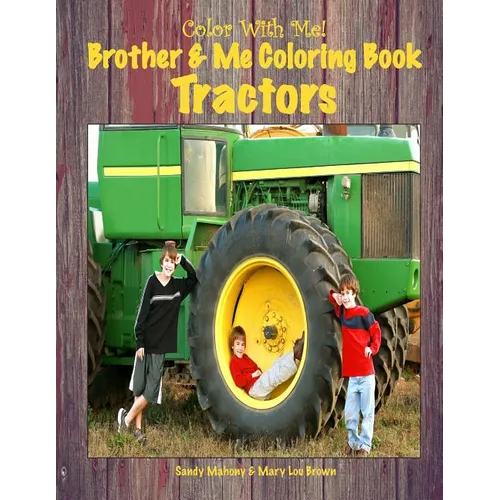 Color With Me! Brother & Me Coloring Book: Tractors - Paperback