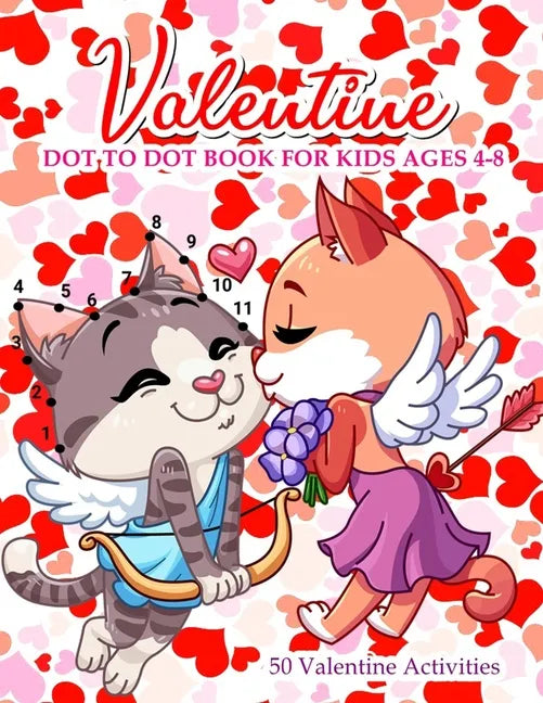 Valentine Dot To Dot Book For Kids Ages 4-8: With Bonus Activity Pages - Paperback