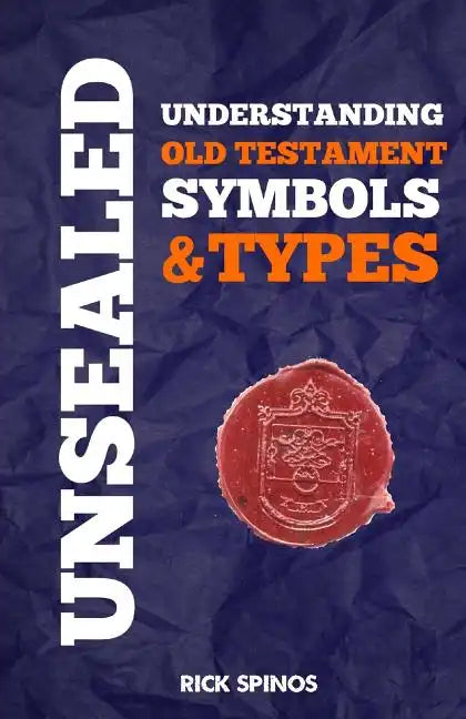Unsealed: Understanding Old Testament Symbols and Types - Paperback