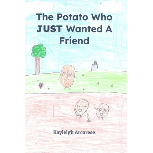A Potato Who JUST Wanted A Friend - Paperback