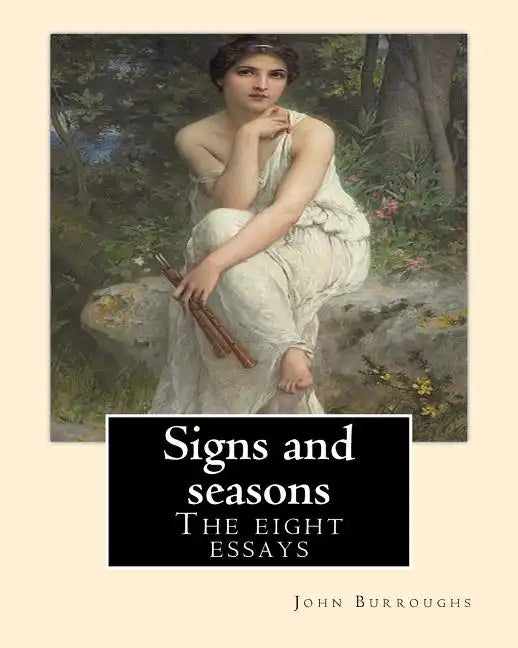 Signs and seasons. By: John Burroughs: The eight essays - Paperback