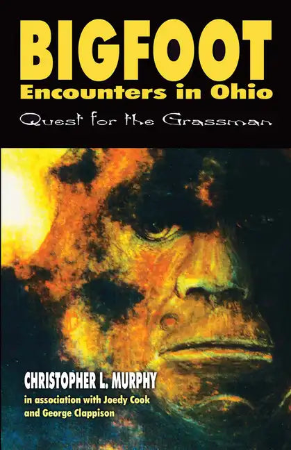 Bigfoot Encounters in Ohio: Quest for the Grassman - Paperback