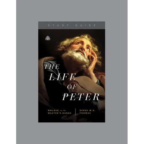The Life of Peter: Molded in the Master's Hands, Teaching Series Study Guide - Paperback