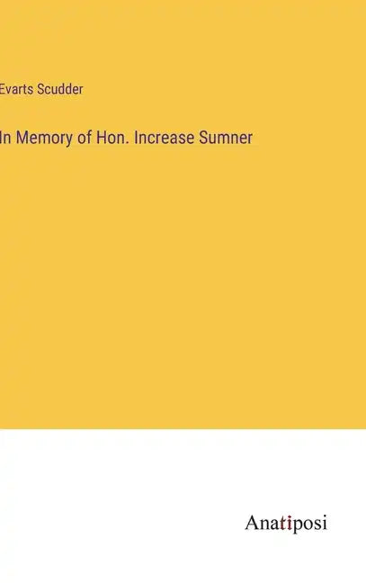 In Memory of Hon. Increase Sumner - Hardcover