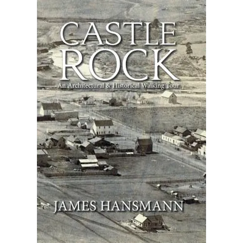 Castle Rock: An Architectural & Historical Walking Tour - Hardcover