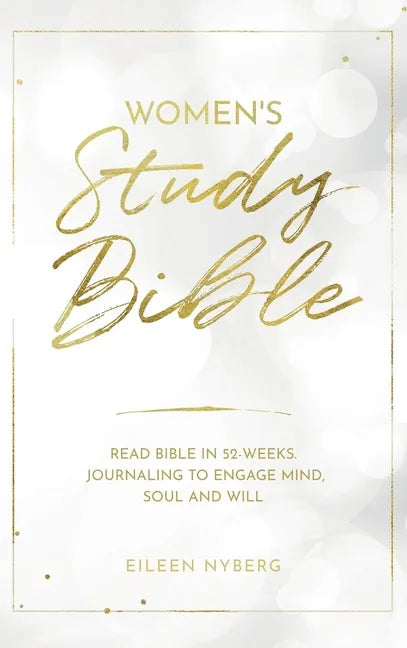 Women's Study Bible: Read Bible in 52-Weeks. Journaling to Engage Mind, Soul and Will. - Hardcover