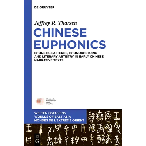 Chinese Euphonics: Phonological Patterns, Phonorhetoric and Literary Artistry in Early Chinese Narrative Texts - Hardcover