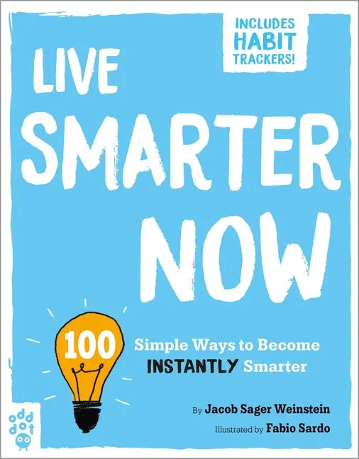 Live Smarter Now: 100 Simple Ways to Become Instantly Smarter - Paperback