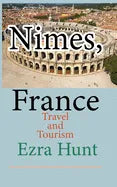 Nimes, France: Travel and Tourism - Paperback