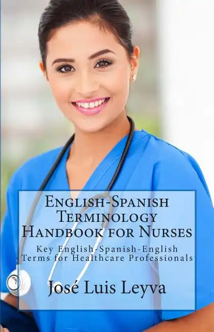English-Spanish Terminology Handbook for Nurses: Key English-Spanish-English Terms for Healthcare Professionals - Paperback