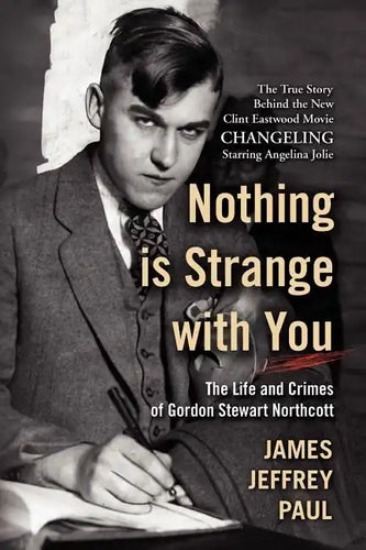 Nothing Is Strange with You: The Life and Crimes of Gordon Stewart Northcott - Paperback