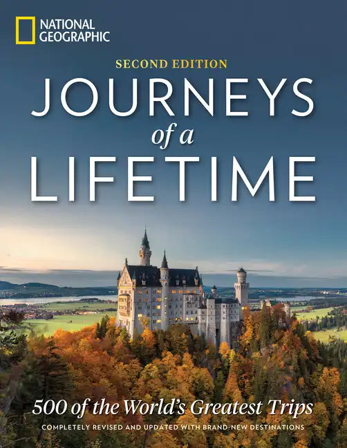 Journeys of a Lifetime, Second Edition: 500 of the World's Greatest Trips - Hardcover