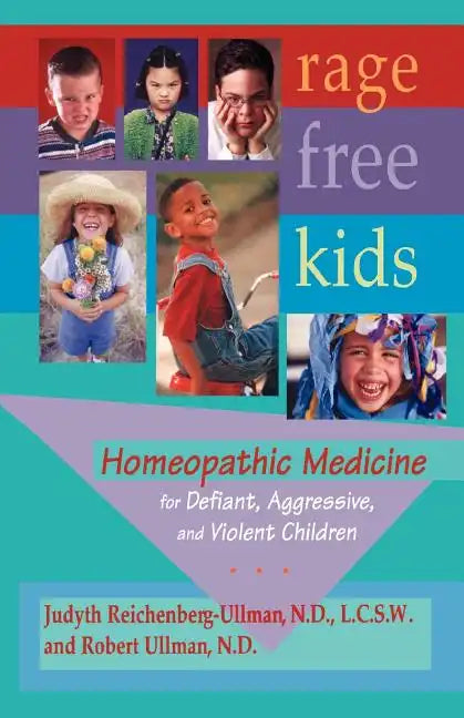 Rage-Free Kids: Homeopathic Medicine for Defiant, Aggressive and Violent Children - Paperback
