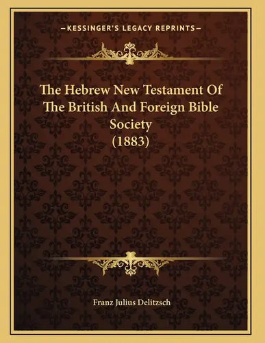 The Hebrew New Testament Of The British And Foreign Bible Society (1883) - Paperback