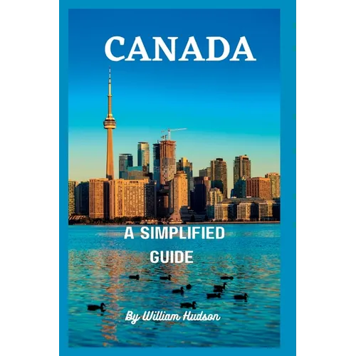 Travel Guide to Canada: A Simplified Guide To Canada - Paperback