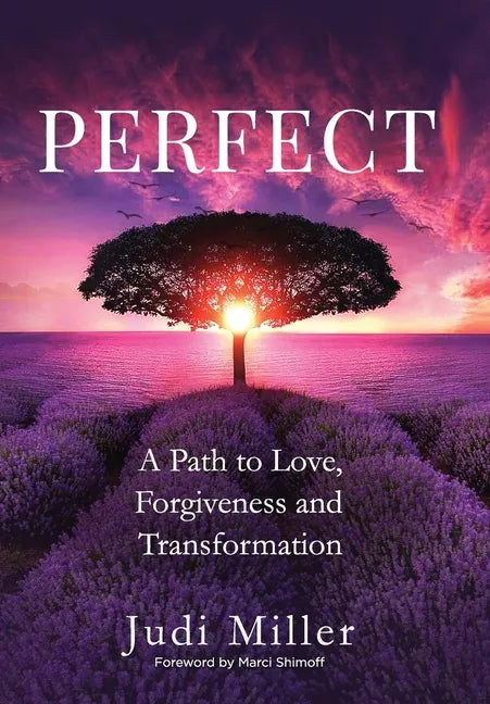 Perfect: A Path to Love, Forgiveness, and Transformation - Hardcover