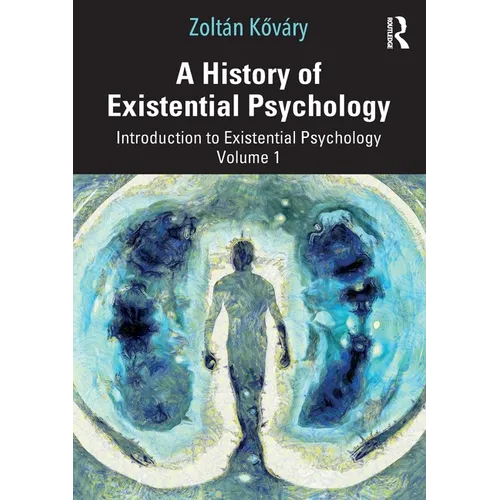 A History of Existential Psychology: Introduction to Existential Psychology Volume 1 - Paperback