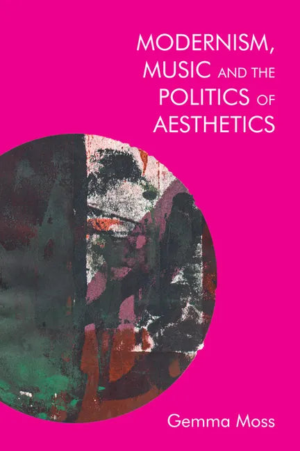 Modernism, Music and the Politics of Aesthetics - Paperback