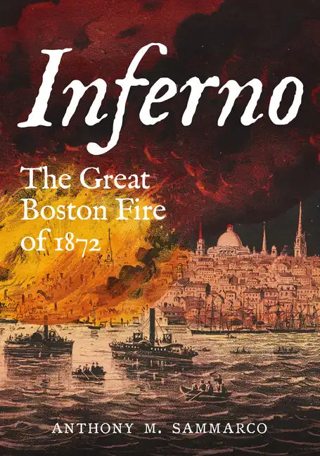 Inferno - The Great Boston Fire of 1872 - Paperback