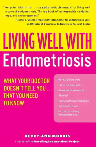 Living Well with Endometriosis: What Your Doctor Doesn't Tell You...That You Need to Know - Paperback