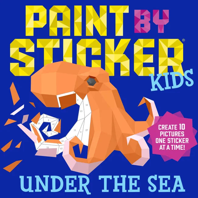 Paint by Sticker Kids: Under the Sea: Create 10 Pictures One Sticker at a Time! - Paperback