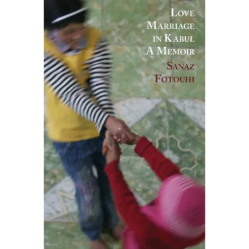 Love Marriage in Kabul: A Memoir - Paperback