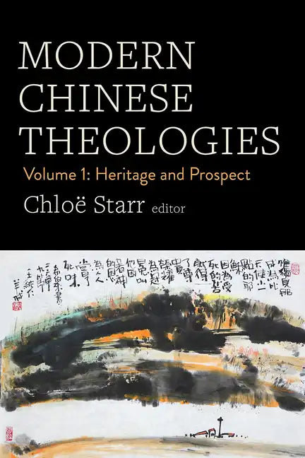Modern Chinese Theologies: Volume 1: Heritage and Prospect - Hardcover