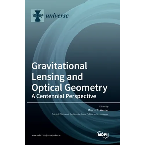 Gravitational Lensing and Optical Geometry: A Centennial Perspective - Hardcover