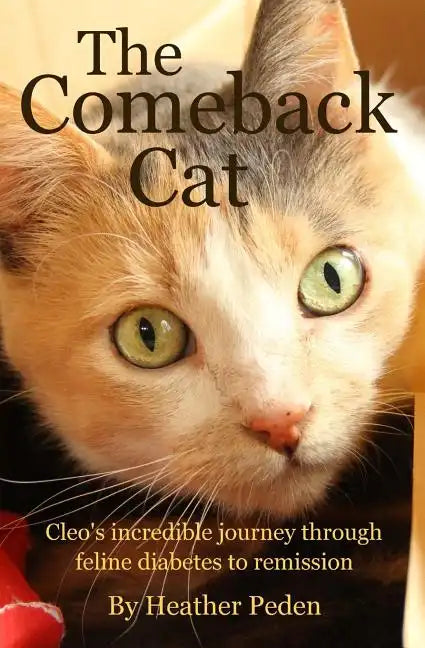 The Comeback Cat: Cleo's incredible journey through feline diabetes to remission - Paperback
