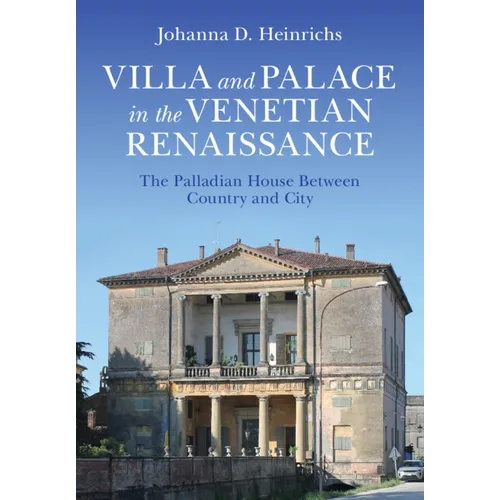 Villa and Palace in the Venetian Renaissance: The Palladian House Between Country and City - Hardcover
