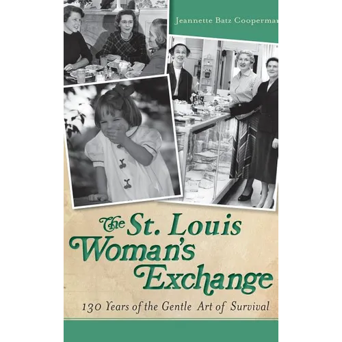 The St. Louis Woman's Exchange: 130 Years of the Gentle Art of Survival - Hardcover