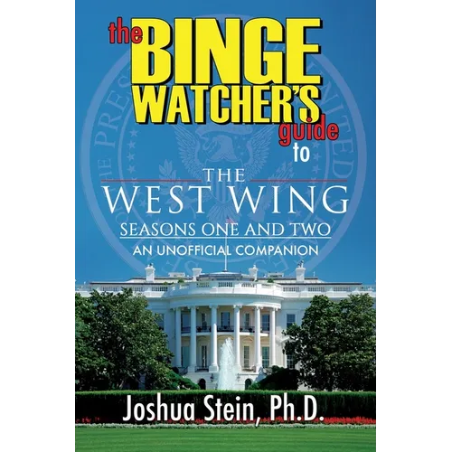 The Binge Watcher's Guide to The West Wing: Seasons One and Two - Paperback