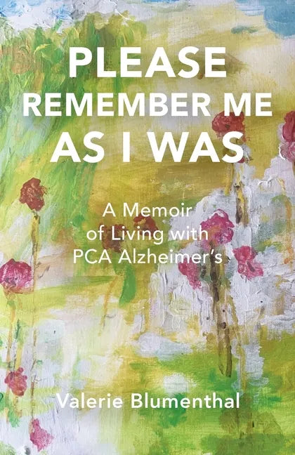 Please Remember Me as I Was: A Memoir of Living with PCA Alzheimer's - Paperback