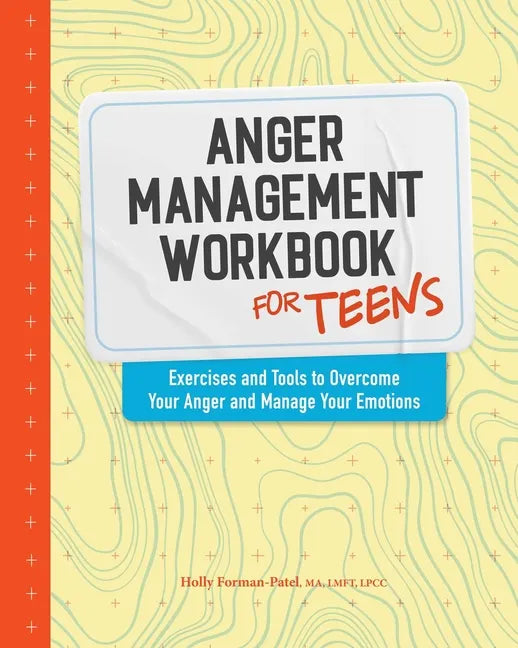 Anger Management Workbook for Teens: Exercises and Tools to Overcome Your Anger and Manage Your Emotions - Paperback